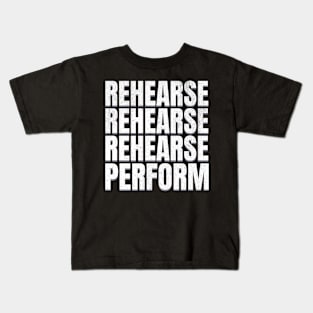 Rehearse Perform Kids T-Shirt